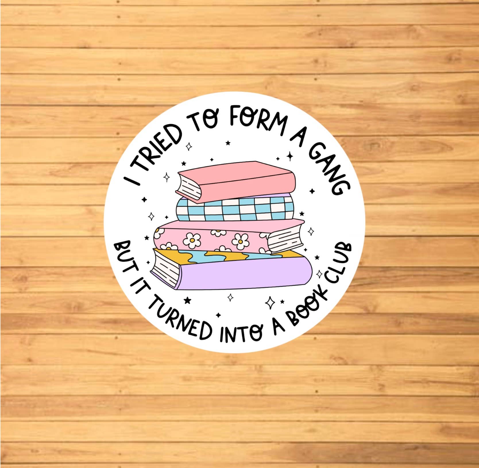 I Tried To Form A Gang, It Turned Into A Book Club Sticker