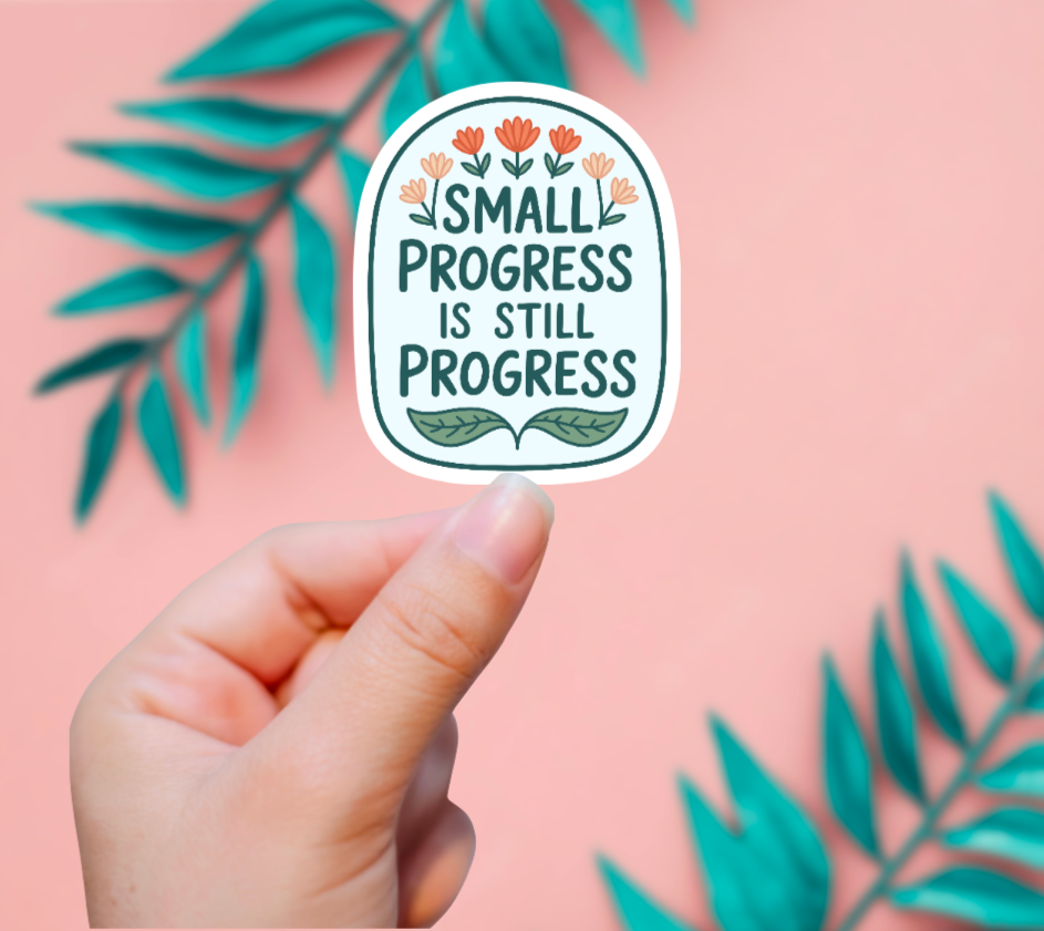 Small Progress Is Still Progress Sticker