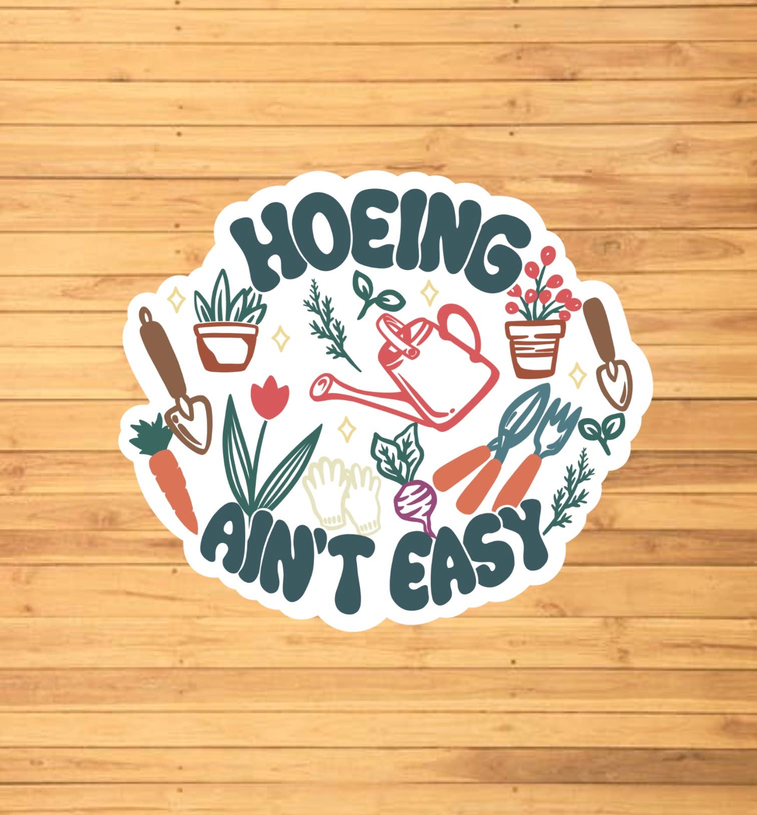 Hoeing Ain't Easy Gardening Sticker