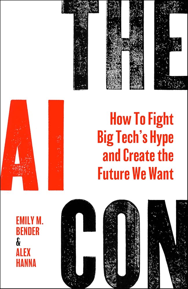 The AI Con: How to Fight Big Tech's Hype and Create the Future We Want cover image