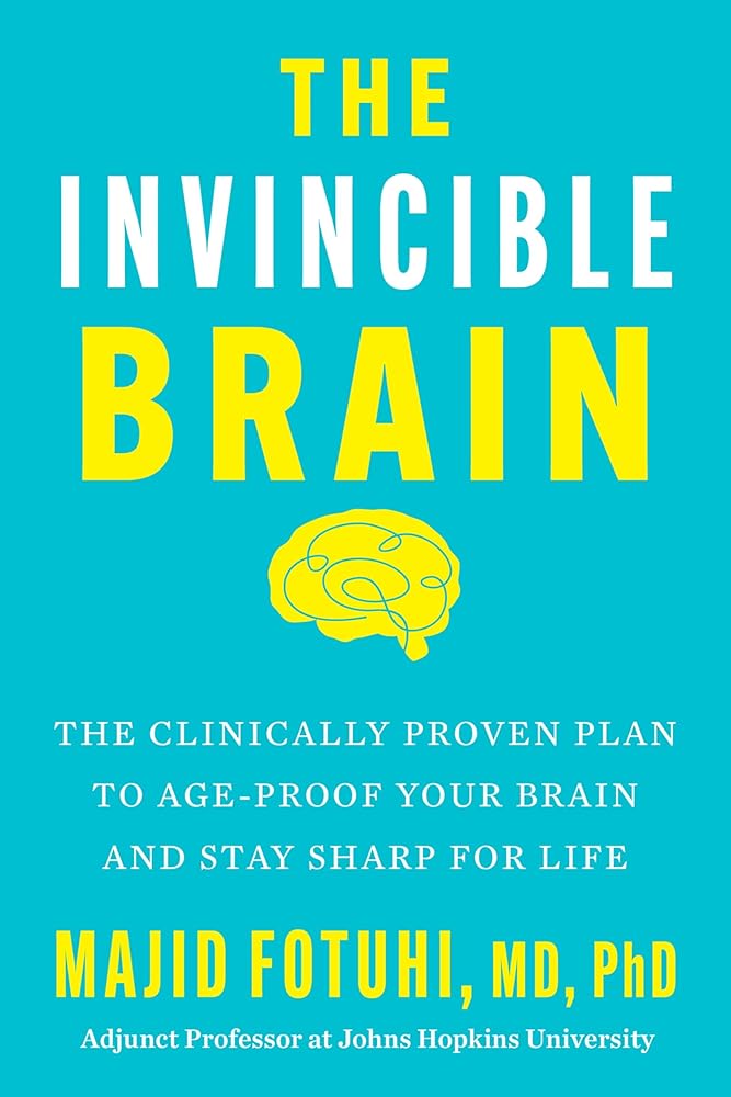 The Invincible Brain: The Clinically Proven Plan to Age-Proof Your Brain and Stay Sharp for Life cover image