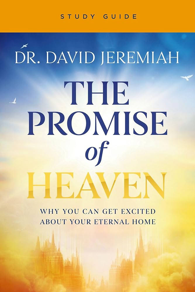 The Promise of Heaven Bible Study Guide: Why You Can Get Excited About Your Eternal Home cover image
