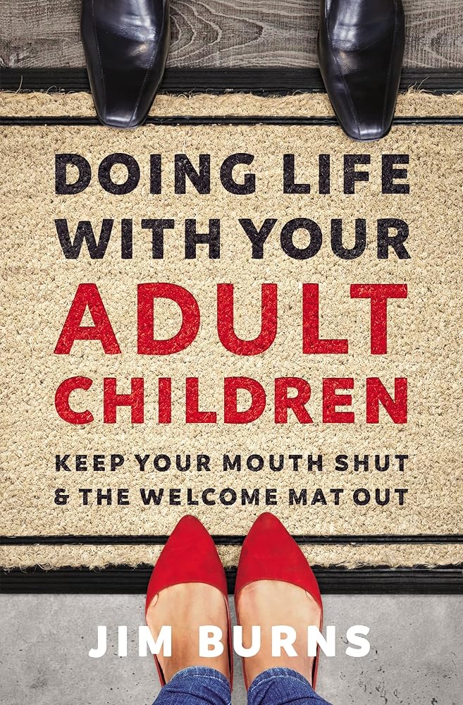 Doing Life with Your Adult Children: Keep Your Mouth Shut and the Welcome Mat Out cover image