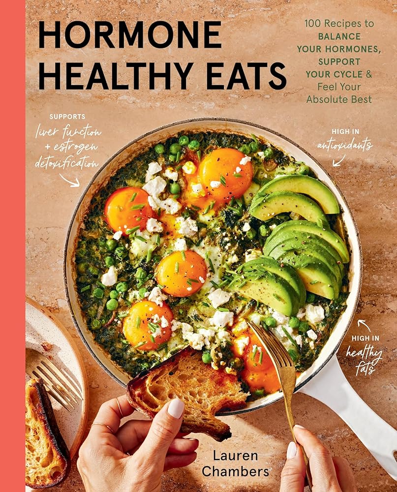 Hormone Healthy Eats: 100 Recipes to Balance Your Hormones, Support Your Cycle, and Feel Your Absolute Best cover image