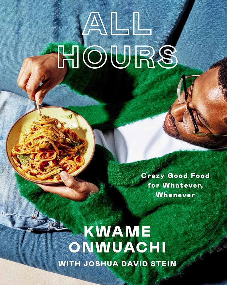 All Hours: Crazy Good Food for Whatever, Whenever: A Cookbook cover image