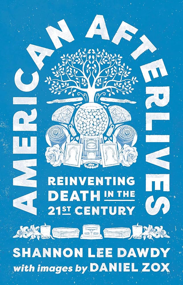 American Afterlives: Reinventing Death in the Twenty-First Century cover image