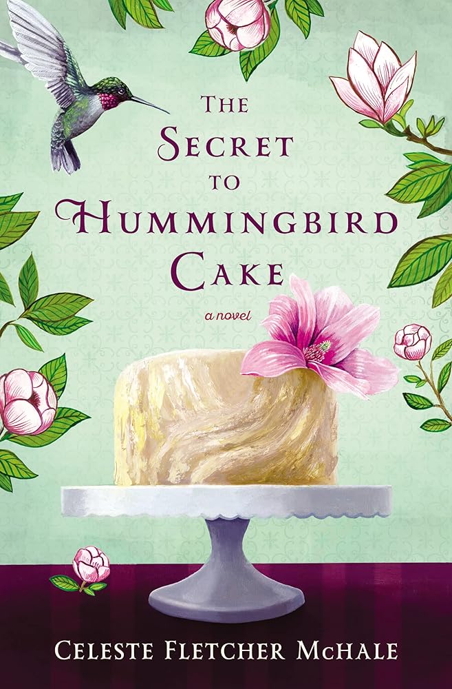 The Secret to Hummingbird Cake: A novel of strong women and even stronger friendships cover image