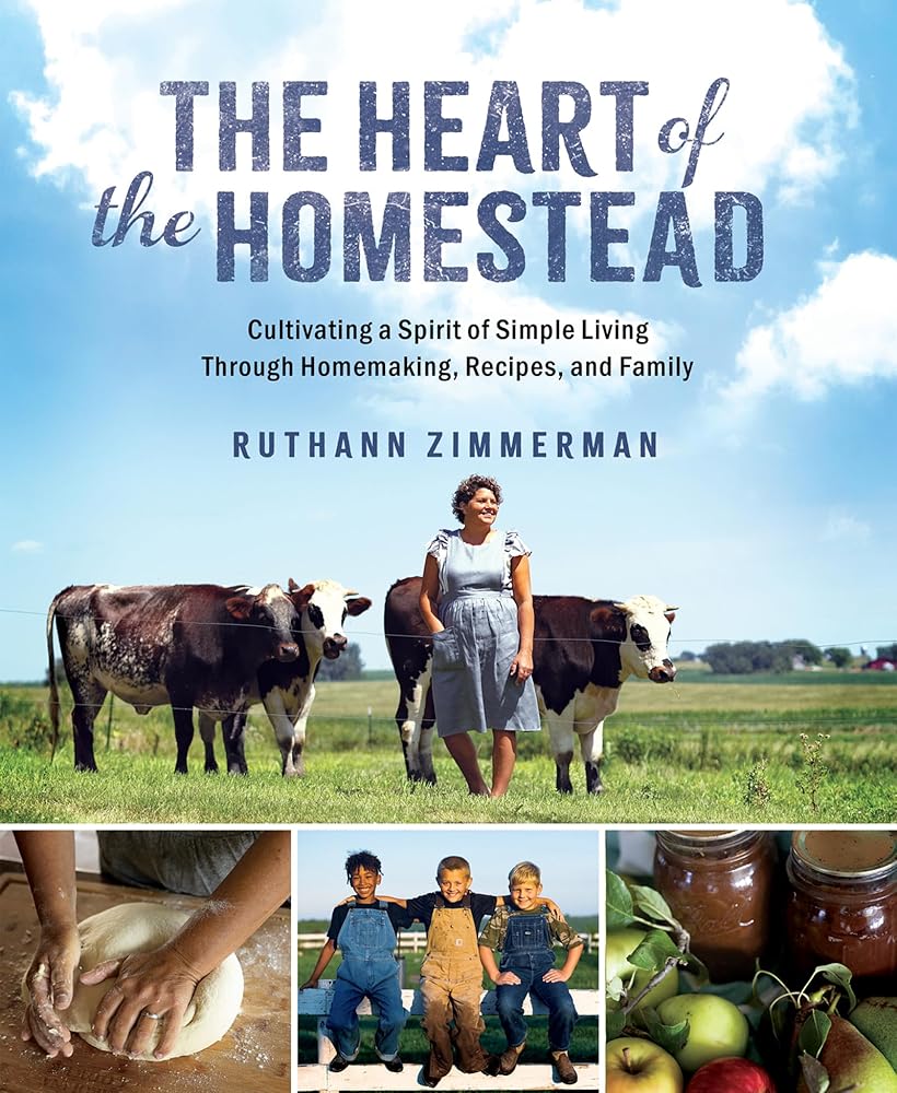 The Heart of the Homestead: Cultivating a Spirit of Simple Living Through Homemaking, Recipes, and Family cover image