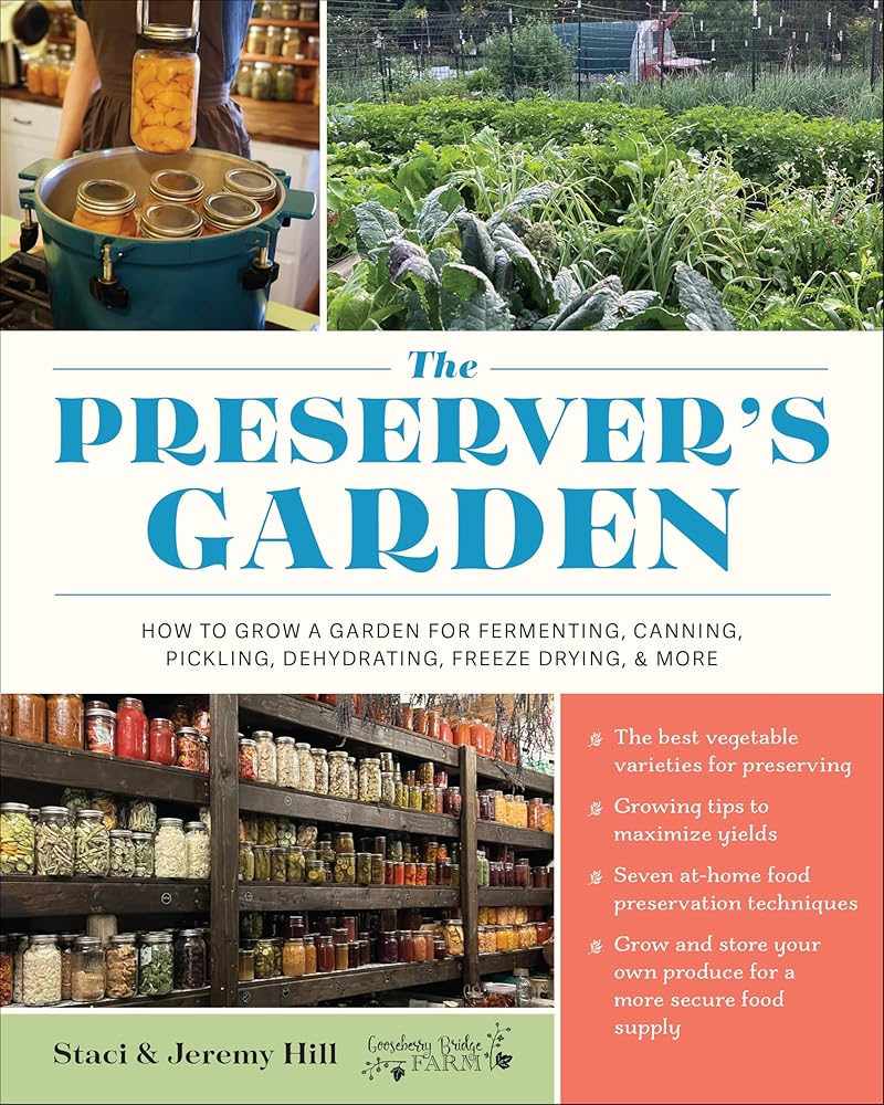 The Preserver's Garden: How to Grow a Garden for Fermenting, Canning, Pickling, Dehydrating, Freeze Drying, and More cover image