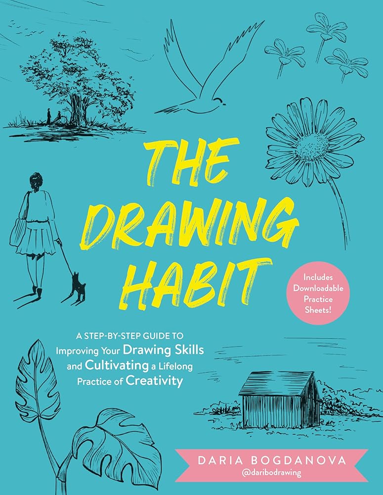 The Drawing Habit: A Step-by-Step Guide to Improving Your Drawing Skills and Cultivating a Lifelong Practice of Creativity - Includes Downloadable Practice Sheets! cover image