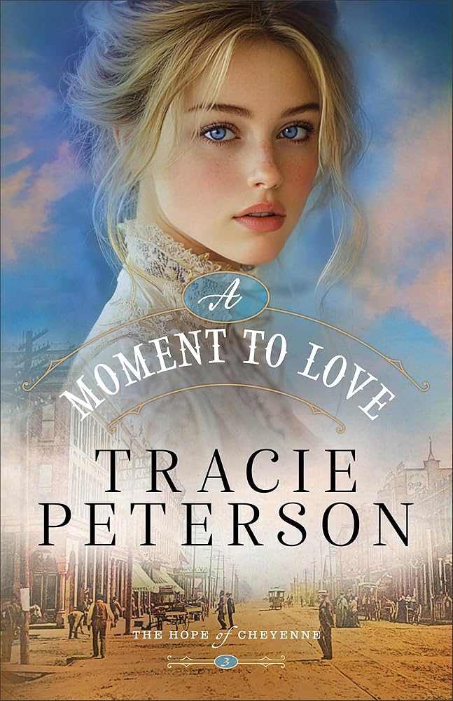 A Moment to Love: Christian Historical Romance Set in a Small Town on the Western Frontier of Wyoming (The Hope of Cheyenne) cover image
