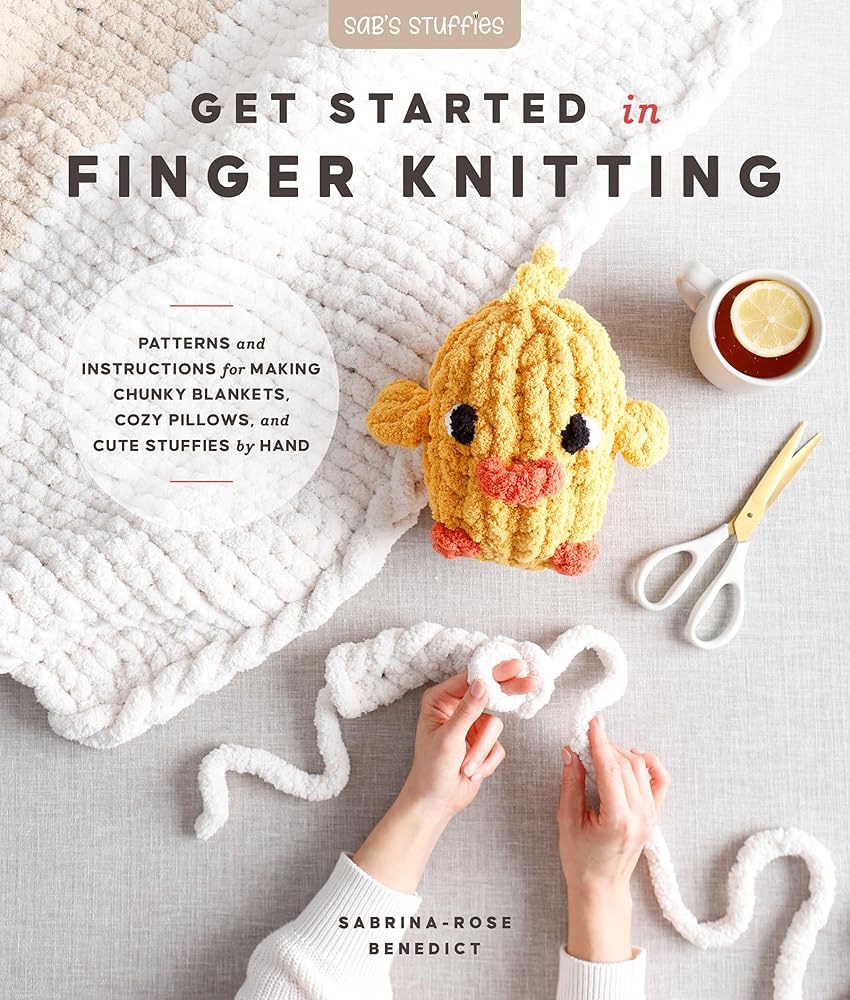 Get Started in Finger Knitting: Patterns and Instructions for Making Chunky Blankets, Cozy Pillows, and Cute Stuffies by Hand cover image