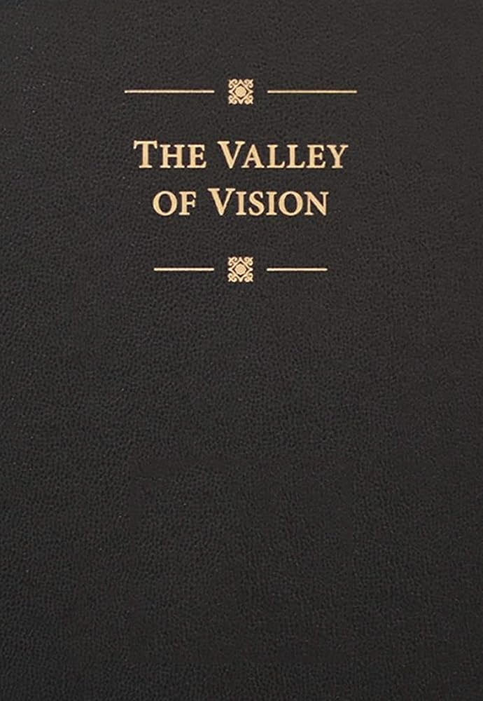 The Valley of Vision: A Collection of Puritan Prayers & Devotions cover image