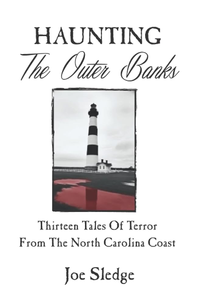 Haunting The Outer Banks: Thirteen Tales Of Terror From The North Carolina Coast cover image