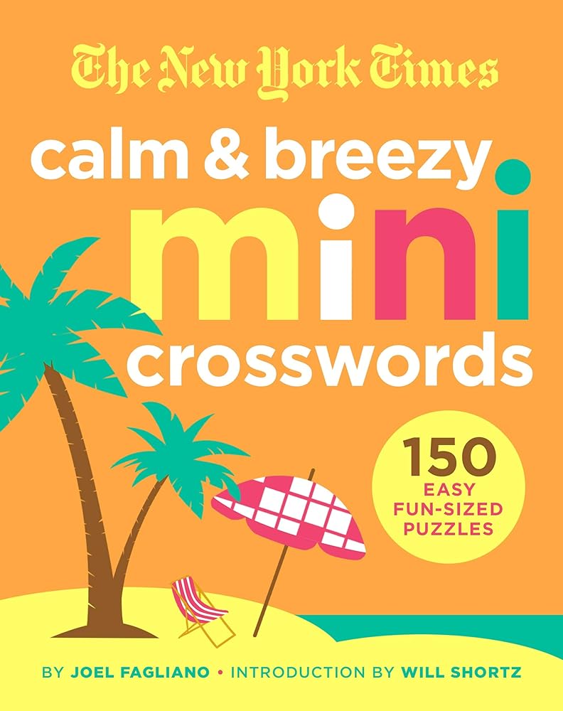 New York Times Calm and Breezy Mini Crosswords: 150 Easy Fun-Sized Puzzles cover image