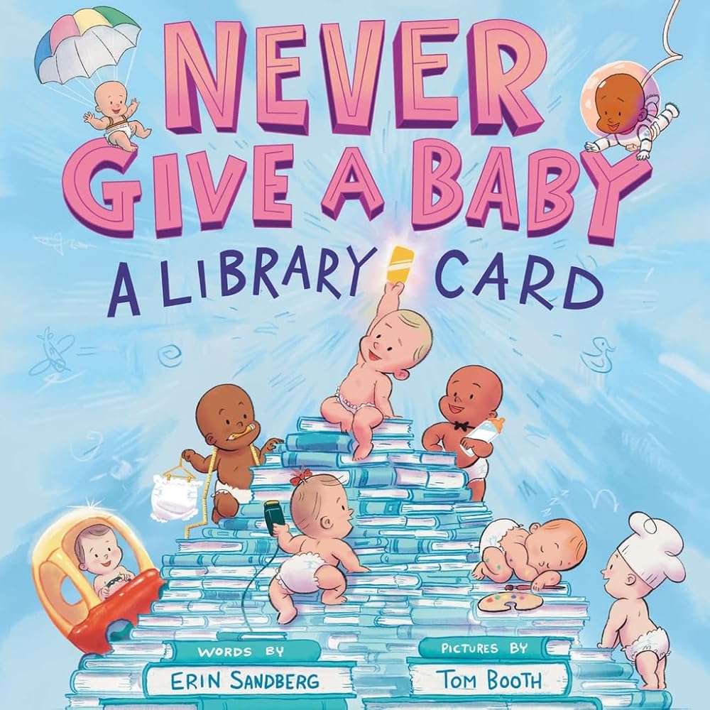 Never Give a Baby a Library Card: A Picture Book cover image