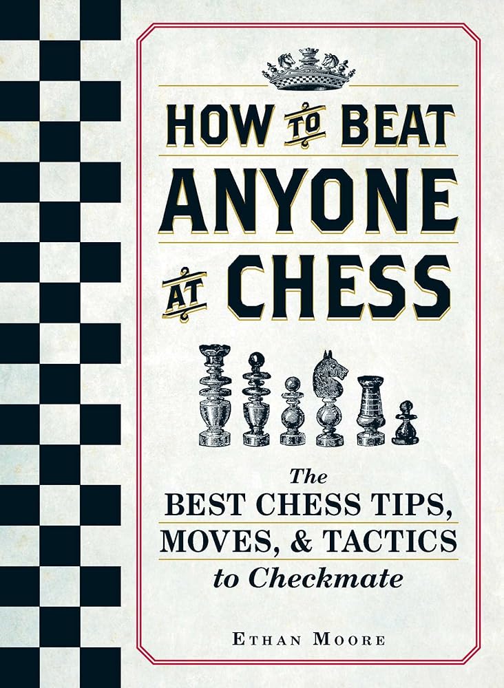 How To Beat Anyone At Chess: The Best Chess Tips, Moves, and Tactics to Checkmate cover image