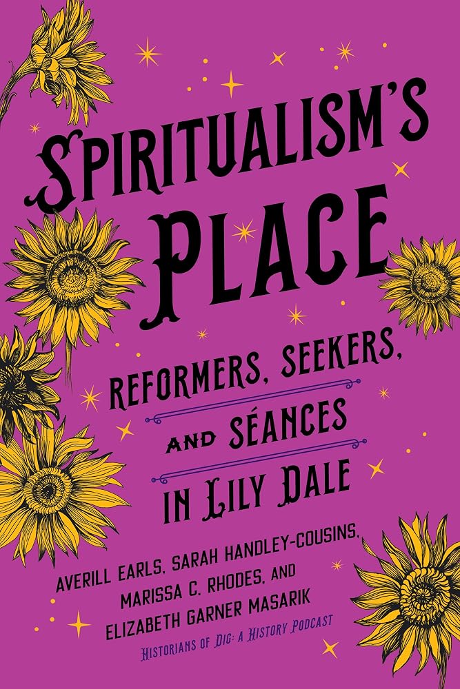 Spiritualism's Place: Reformers, Seekers, and Séances in Lily Dale cover image