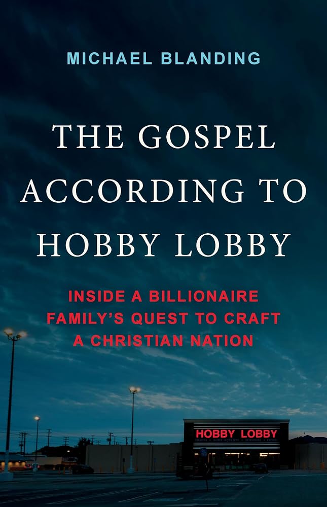 The Gospel According to Hobby Lobby: Inside a Billionaire Family's Quest to Craft a Christian Nation cover image