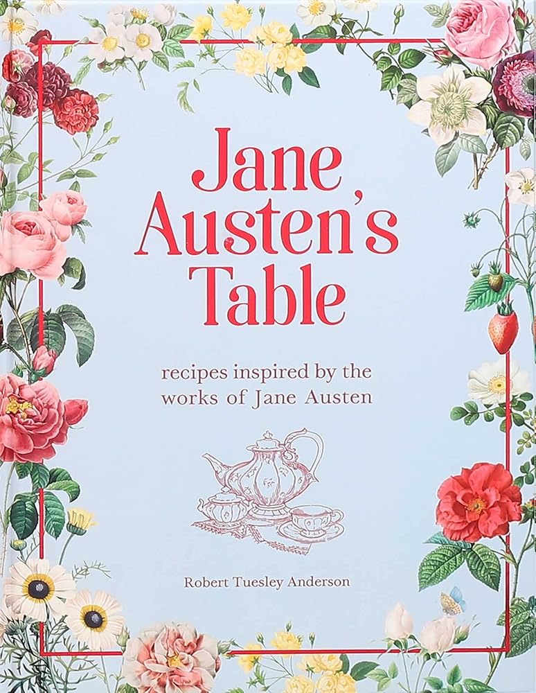 Jane Austen's Table: Recipes Inspired by the Works of Jane Austen (Literary Cookbooks) cover image