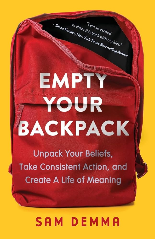 Empty Your Backpack: Unpack Your Beliefs, Take Consistent Action, and Create a Life of Meaning cover image