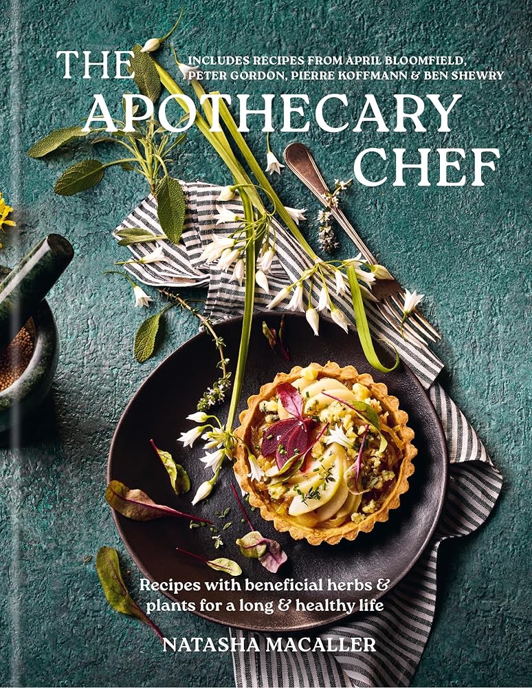 The Apothecary Chef: Recipes with Beneficial Herbs & Plants for a Long and Healthy Life cover image