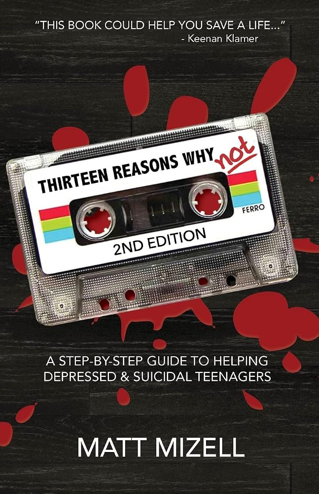Thirteen Reasons Why Not (2nd Edition): A Step-By-Step Guide To Helping Depressed & Suicidal Teenagers cover image