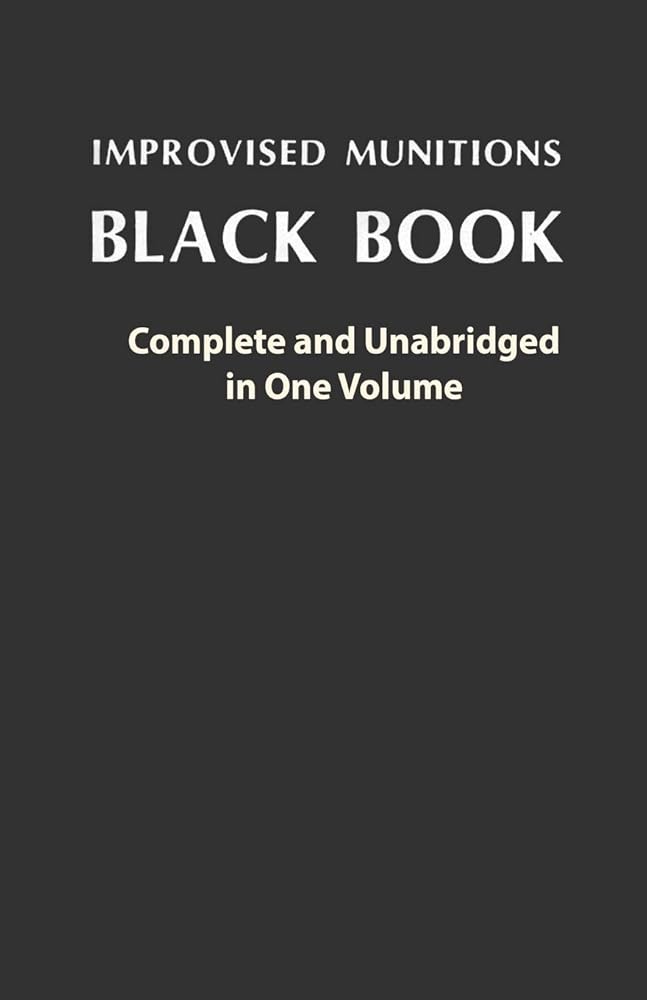 Improvised Munitions Black Book: Complete and Unabridged in One Volume: Complete and Unabridged in One Volume cover image