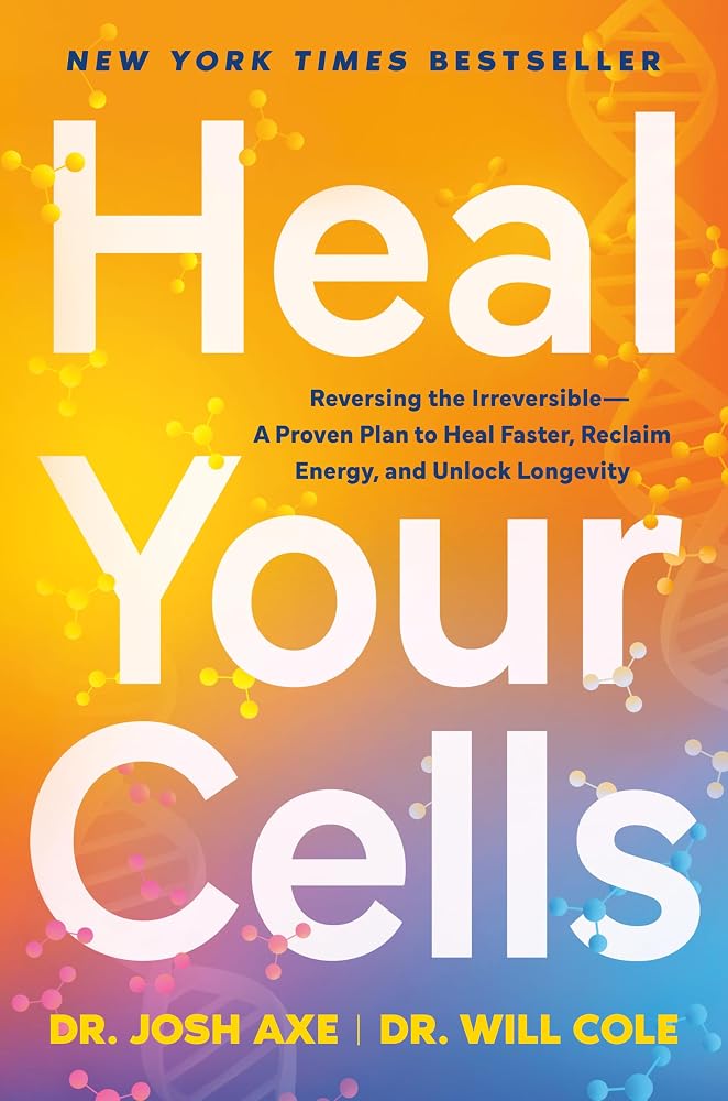 Heal Your Cells: Reversing the Irreversible--A Proven Plan to Heal Faster, Reclaim Energy, and Unlock Longevity cover image