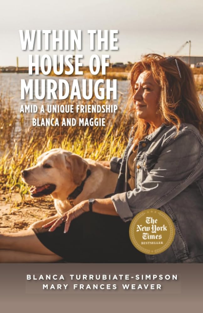 Within the House of Murdaugh: Amid a Unique Friendship, Blanca and Maggie cover image