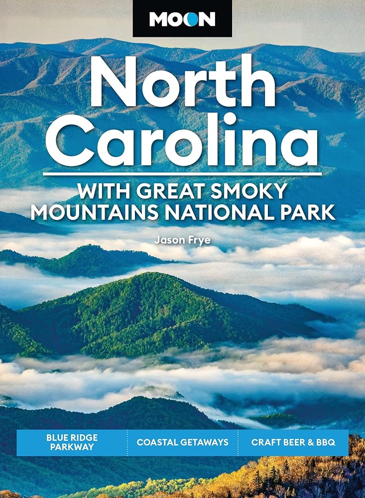Moon North Carolina: With Great Smoky Mountains National Park: Blue Ridge Parkway, Coastal Getaways, Craft Beer & BBQ (Moon U.S. Travel Guide) cover image