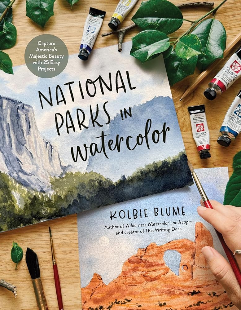 National Parks in Watercolor: Capture America's Majestic Beauty with 25 Easy Projects cover image