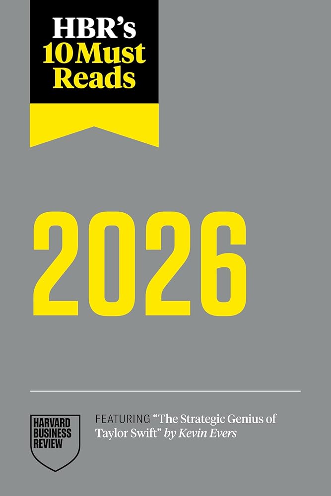 HBR's 10 Must Reads 2026: The Definitive Management Ideas of the Year from Harvard Business Review (featuring "The Strategic Genius of Taylor Swift" by Kevin Evers) cover image