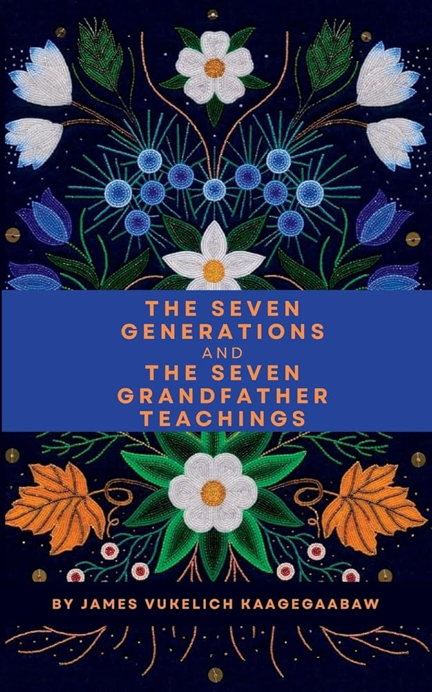 The Seven Generations and The Seven Grandfather Teachings cover image