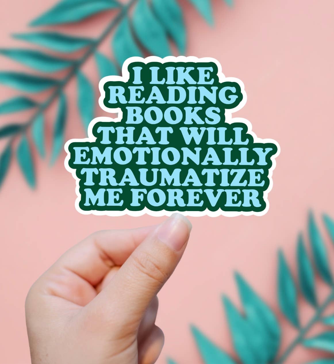 I Like Reading Books That Will Traumatize Me Forever Sticker