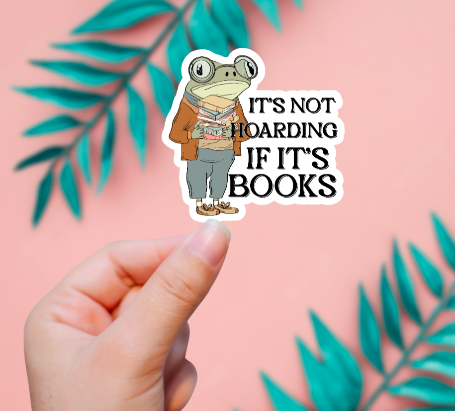 It's Not Hoarding If It's Books Sticker